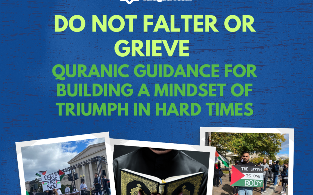 Do not Falter or Grieve: Quranic Guidance for Building a Mindset of Triumph in Hard Times