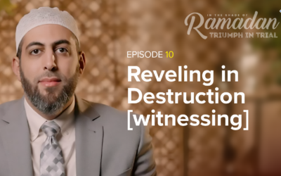 Ep. 10: Reveling in Destruction, Dr. Mohamed AbuTaleb | In the Shade of Ramadan Season 13