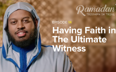 Ep. 14: Having Faith in the Ultimate Witness, Imam Fuad Mohamed | In the Shade of Ramadan Season 13