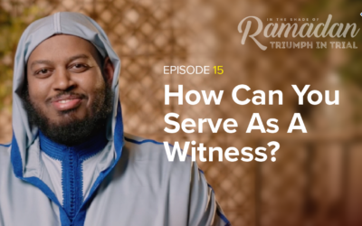 Ep. 15: How Can You Serve As A Witness? Imam Fuad Mohamed | In the Shade of Ramadan Season 13