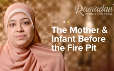 Ep. 16: The Mother & Infant Before the Fire Pit , Sr Eaman Attia | In the Shade of Ramadan Season 13