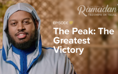 Ep 17: The Peak: The Greatest Victory, Imam Fuad Mohamed | In the Shade of Ramadan Season 13