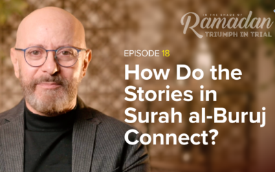 Ep. 18: How Do the Stories in Surah al-Buruj Connect? Dr. Imad Bayoun | In the Shade of Ramadan Season 13