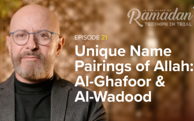 Ep. 21: Al-Ghafoor & Al-Wadood, Dr. Imad Bayoun | In the Shade of Ramadan Season 13