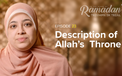 Ep. 23: Description of Allah’s Throne, Sr. Eaman Attia | In the Shade of Ramadan Season 13