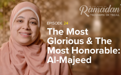 Ep 24: The Most Glorious & The Most Honorable, Sr. Eaman Attia | In the Shade of Ramadan Season 13