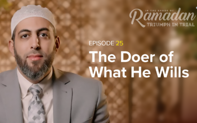 Ep 25: The Doer of What He Wills, Dr. Mohamed AbuTaleb | In the Shade of Ramadan Season 13