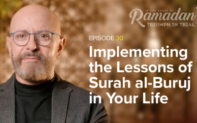 Episode 30: Implementing the Lessons of Surah al-Buruj in Your Life | In the Shade of Ramadan Season 13