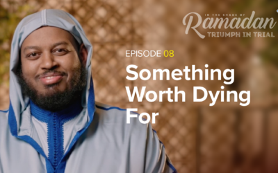 Ep 8: Something Worth Dying For | In the Shade of Ramadan Season 13
