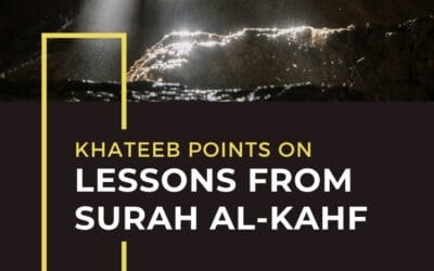 Understanding Lessons from Surat Al-Kahf Relevant to our Daily Lives