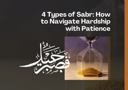 4 Types of Sabr: How to Navigate Hardship with Patience