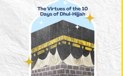 The Virtues of the 10 Days of Dhul-Hijjah
