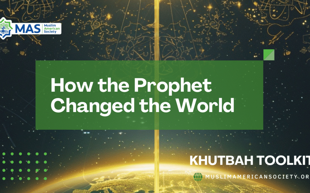 How The Prophet ﷺ  Changed the World