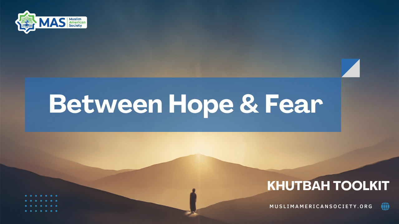 Between Hope & Fear Khutbah Toolkit