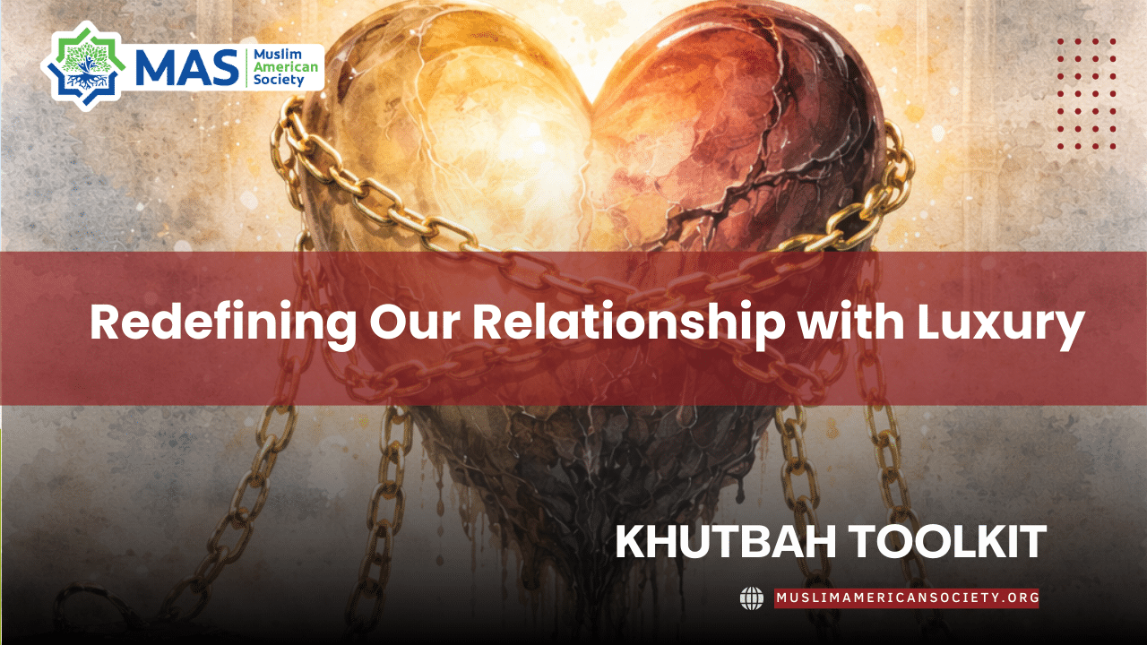 Redefining Our Relationship with Luxury Khutbah Toolkit