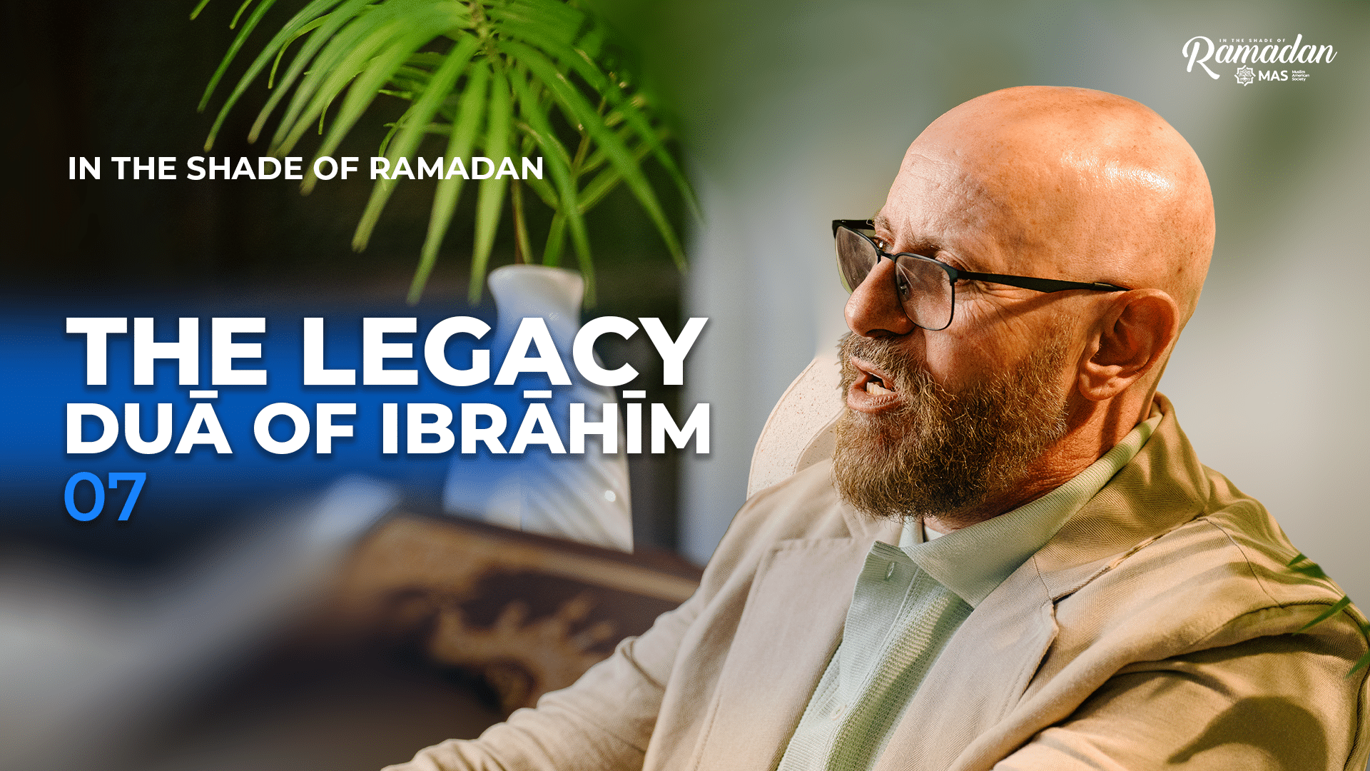 A Dua for Three Generations • Duas of U'lul Azm | ISR S15 Ep7 with Imad Bayoun