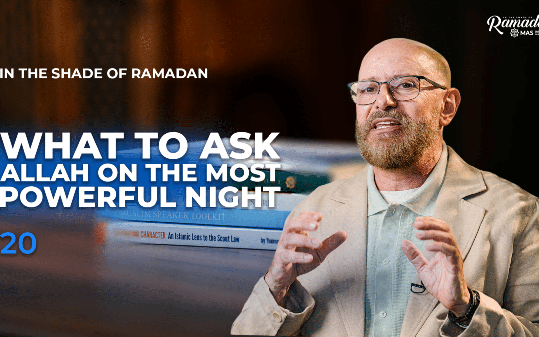 The Power of Dua on The Night of Power • Duas of U’lul Azm | ISR S15 Ep20 with Imad Bayoun