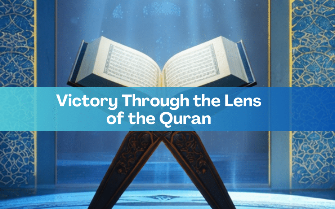 Victory Through the Lens of the Quran